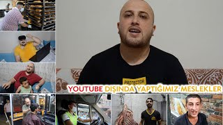 YOUTUBE DIŞINDA YAPTIĞIMIZ MESLEKLER