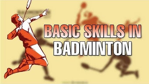 4 BASIC SKILLS IN BADMINTON | PE 3