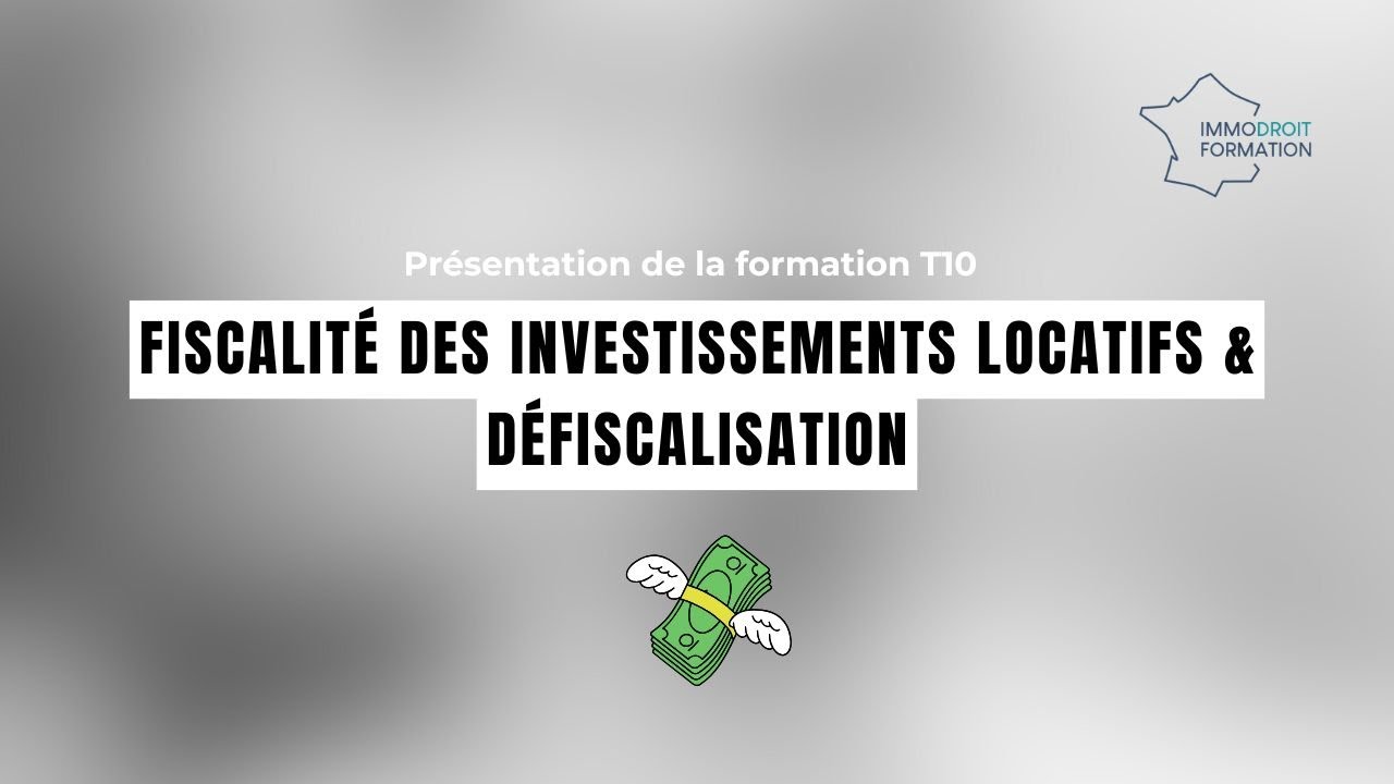 📘 FISCALITÉ INVESTISSEMENTS LOCATIFS & DÉFISCALISATION 2025 | Formation Immodroit