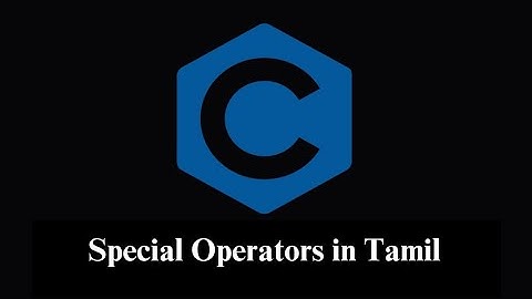 Special Operators in C Programming (Tamil) | Prof.Antony Vijay