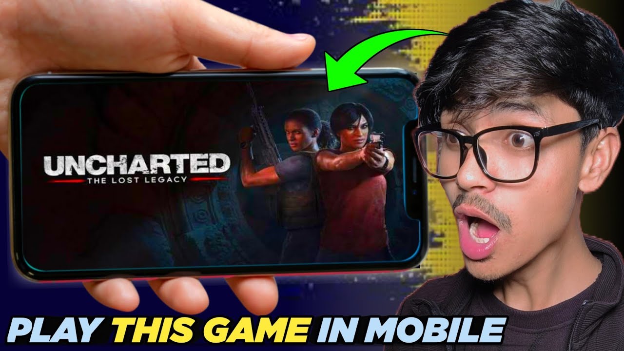 How To Download Uncharted The Lost Legacy Game On Mobile| How To Play Uncharted The Lost Legacy Game