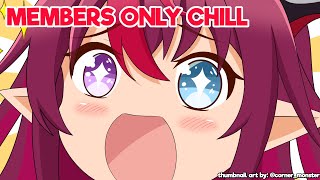 【Members Only】 Chat & Chill