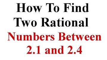 How To Find Two Rational Number Between 2.1 and 2.4 || Rational Number