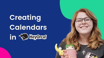 How to Create a Calendar in HeyOrca