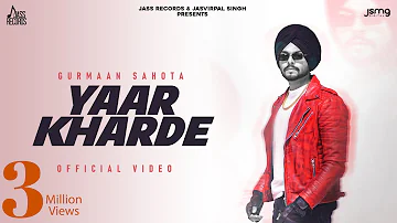 Yaar Kharde (Full Video) Gurmaan Sahota | Jang Dhillon | Abhijeet Baidwan | New Punjabi Songs 2023