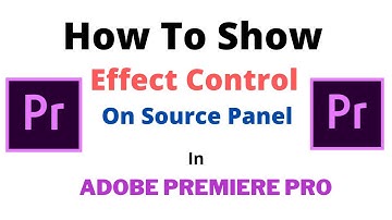How to Show effect control on Source Panel in Adobe Premiere Pro CC
