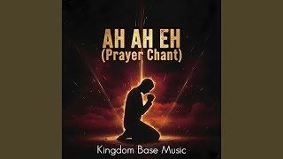 Ah Ah Eh (Prayer Chant)