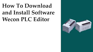 Wecon PLC || Wecon PLC Editor Download and Install Tutorial
