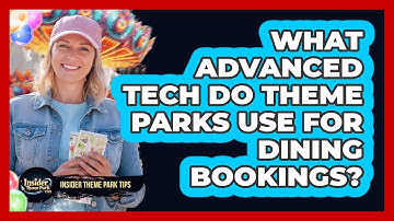 What Advanced Tech Do Theme Parks Use For Dining Bookings? - Insider Theme Park Tips