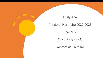 Analyse S2. Vidéo 7. 2022-2023. Calcul intégral 2. Sommes de Riemann