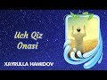 Uch Qiz Onasi | Xayrulla Hamidov
