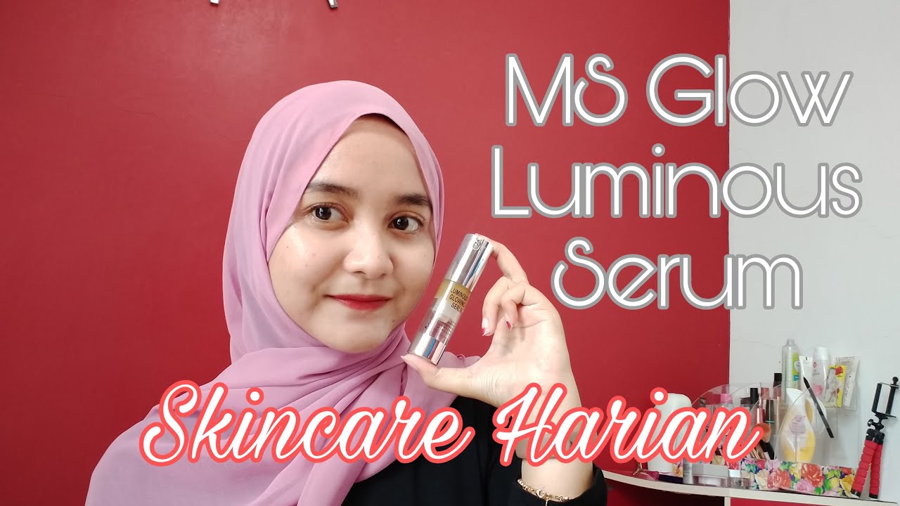 Review Skincare MS Glow Luminous Glowing Serum Dan Cara