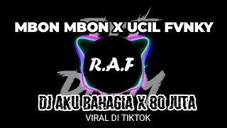 DJ AKU BAHAGIA BAHAGIA X 80 JUTA SLOW || DJ TIKTOK  VIRAL TERBARU 2021||MBON MBON REMIX X UCIL FVNKY