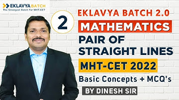 Ch.4 PAIR OF STRAIGHT LINE  MCQ & PYQ Lecture 2 | EKLAVYA 2.0 BATCH for MHT-CET 2022 | Dinesh Sir