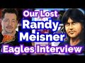 Randy Meisner Talks About Joining The Eagles, Poco & The Fans - Our Lost Interview