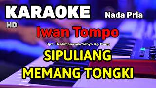 SIPULIANG MEMANG TONGKI || KARAOKE/LIRIK || NADA PRIA