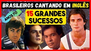 Video thumbnail of "🎵🎵15 MÚSICAS DE GRANDE SUCESSO DE BRASILEIROS QUE CANTAVAM EM INGLÊS NOS ANOS 70 - REMASTERIZADO"