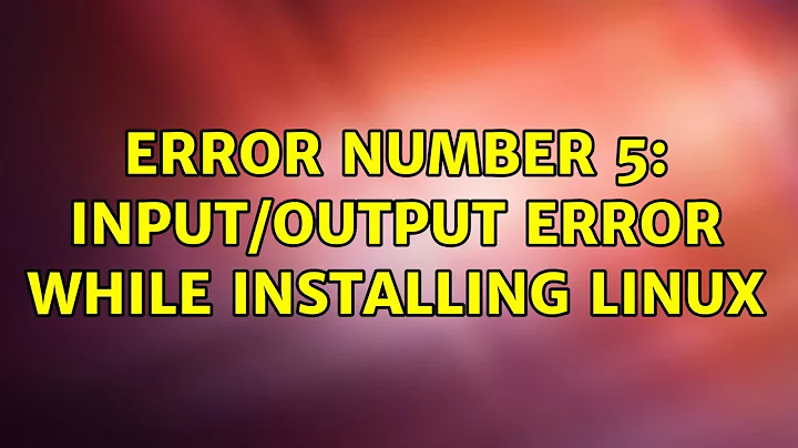 Error Number 5: Input/Output Error while installing Linux (3 Solutions!!)