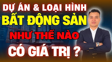 Thế Nào Là Một Dự Án - Loại Hình Bất Động Sản Có Giá Trị ? | NHÀ TỐT