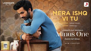 Mera Ishq Vi Tu |Minus One (New Chapter)| Ayush Mehra, Aisha Ahmed| Tajdar Amira|Lionsgate Play