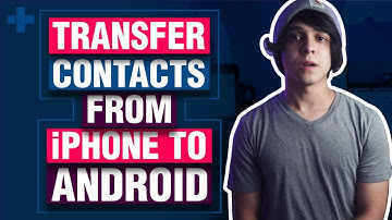 How to Transfer Contacts from iPhone to Android