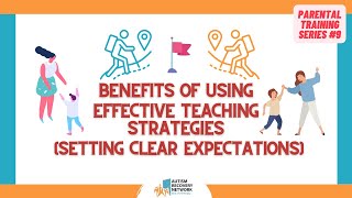 Benefits of Using Effective Teaching Strategies (Setting Expectations) - Parental Training Series 9