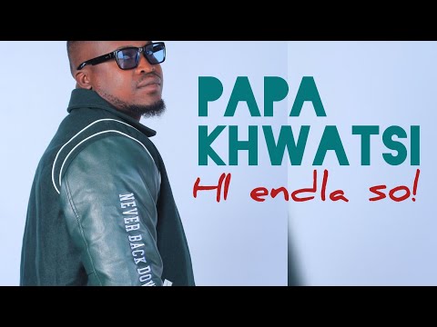 Papa khwatsi  - Hi endla so(Swi biwa so)
