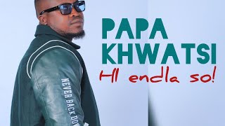 Papa khwatsi  - Hi endla so(Swi biwa so)