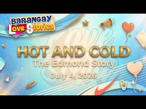 Barangay Love Stories - HOT AND COLD - EDMOND -  The Edmond Story -  Papa Dudut