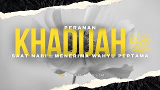 Inilah Peranan Khadijah saat Nabi Menerima Wahyu Pertama - Kisah Muslim Yufid TV