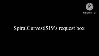 SpiralCurves6519’s Request Box