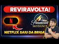 BOMBA! Netflix FORA da Compra da Warner! Paramount Assume o Jogo!