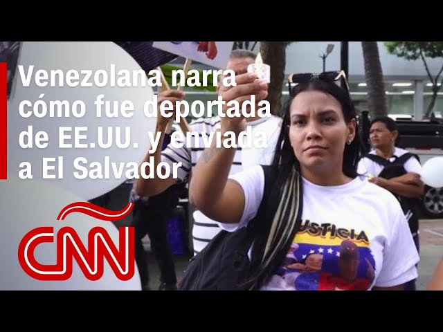 Mujer venezolana narra cómo fue deportada de EE.UU. y enviada a El Salvador