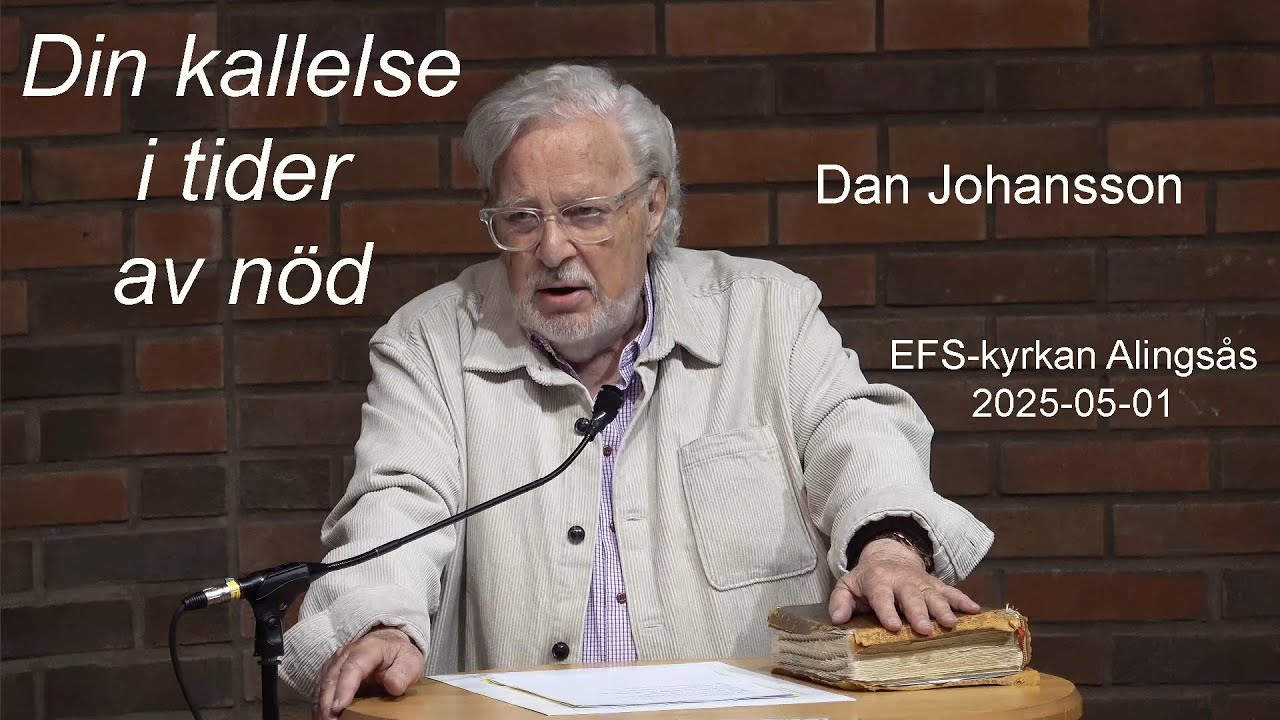 Dan Johansson -  Din kallelse i tider av nöd - 25-05-01 - EFS-kyrkan Alingsås
