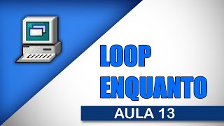 Visualg Aula 13 - LOOP ENQUANTO