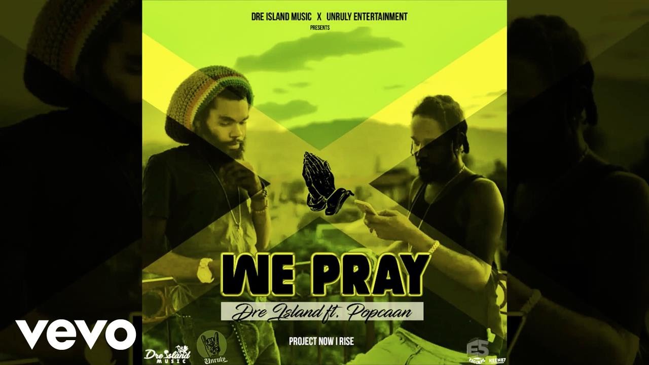 Dre Island WE PRAY ft. Popcaan YouTube