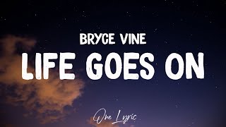 Bryce Vine - Life Goes On (Lyrics) | One Lyric