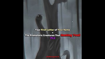 The first letter of your name = the ancient beast that hunts you #extinctanimals #prehistoric #viral