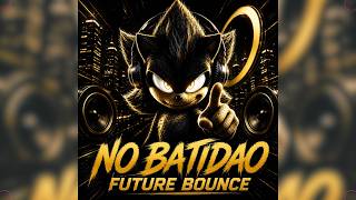 NO BATIDÃO [FUTURE BOUNCE] SLOWED REVERB
