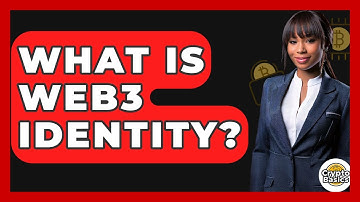 What Is Web3 Identity? - CryptoBasics360.com