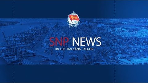 [#SNP_NEWS] Tân Cảng Sài Gòn - Chuyển đổi số để nâng cao năng lực cạnh tranh
