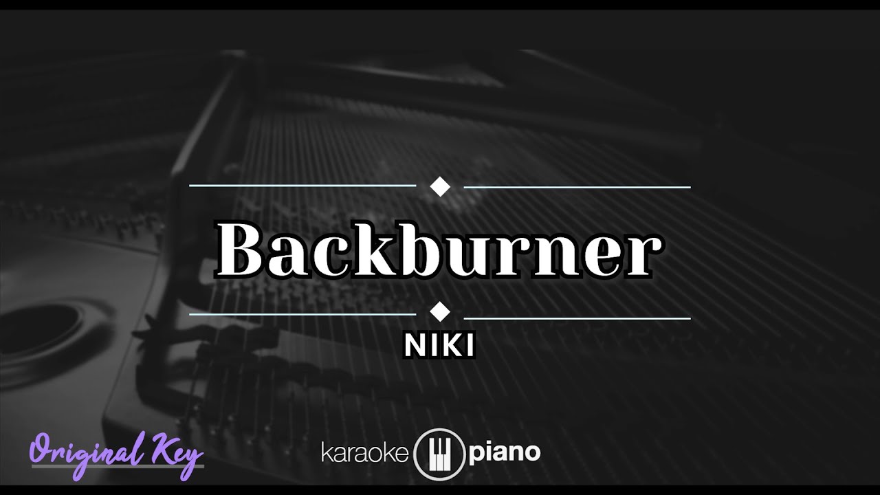 Backburner NIKI (KARAOKE PIANO ORIGINAL KEY) YouTube