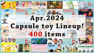 [400 items] New Capsule toy Line-up! [Apr.2024]
