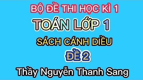 TOÁN LỚP 1 - ĐỀ KIỂM TRA HỌC KÌ 1 - NĂM HỌC 2021 - 2022 | SÁCH CÁNH DIỀU | ĐỀ 2