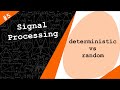 Deterministic vs Random Signals | Digital Signal Processing # 5