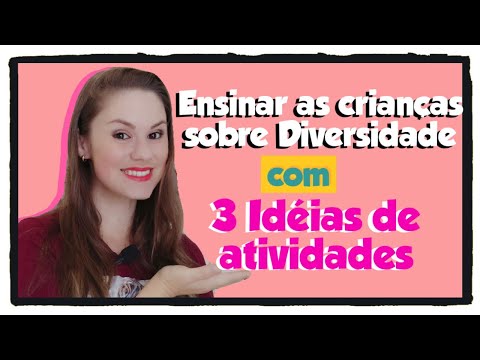 Como ensinar as crianças sobre a Diversidade? | 3 Atividades Incríveis