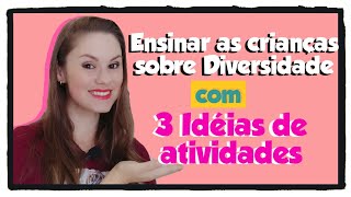 How to Teach Children About Diversity? | 3 Amazing Activities