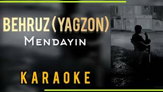 Yagzon  (Behruz) - Mendayin ( karaoke lyrics ) 2023 #PREMYERA #sevgi #xitmp3 #karaoke