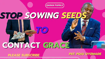 STOP SOWING SEEDS TO CONTACT ANOTHER MAN'S GRACE - PST. POJU OYEMADE