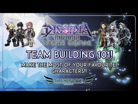 Dissidia: Opera Omnia - Team Composition 101 - Make the Most of Your Favourites!